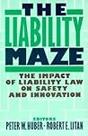 The Liability Maze: The Impact of Liability Law on Safety and Innovation