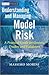 Understanding and Managing Model Risk: A Practical Guide for Quants, Traders and Validators