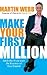 Make Your First Million: Ditch the 9-5 and Start the Business of Your Dreams