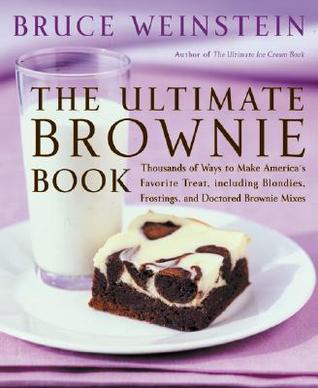 The Ultimate Brownie Book: Thousands of Ways to Make America's Favorite Treat, Including Blondies, Frostings, and Doctored Brownie Mixes (Paperback)