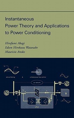 Instantaneous Power Theory and Applications to Power Conditioning (Hardcover)