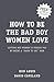 How to Be the Bad Boy Women...