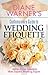 Diane Warner's Contemporary Guide To Wedding Etiquette: Advice From America's Most Trusted Wedding Expert