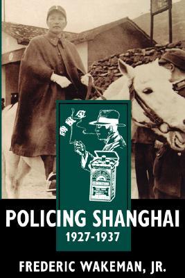 Policing Shanghai, 1927-1937 (Paperback)