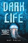 Dark Life by Kat Falls