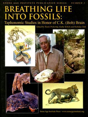 Breathing Life into Fossils: Taphonomic Studies in Honor of C.K. (Bob) Brain