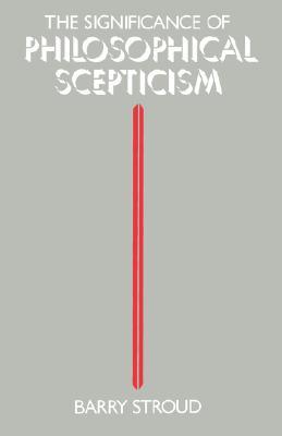 STROUD:SIGNIFICANCE OF PHILOSOPHICAL SCEPTICISM PAPER (Paperback)