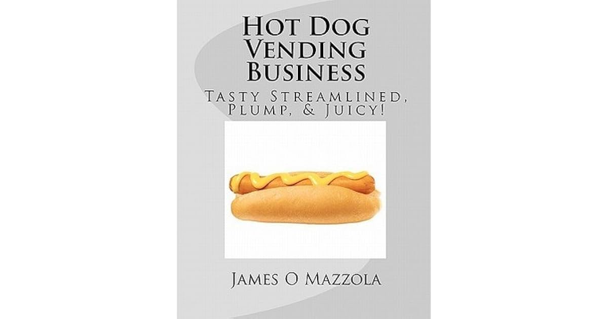 Hot Dog Vending Business Tasty Streamlined, Plump, & Juicy! Hot Dogs