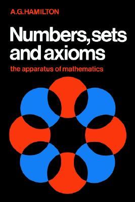 Numbers, Sets and Axioms: The Apparatus of Mathematics (Paperback)