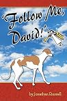 Follow Me, David! Follow Me, David!