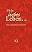 Mein liebes Leben...: Eine ...
