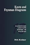 Knots and Feynman Diagrams (Cambridge Lecture Notes in Physics, Series Number 13)