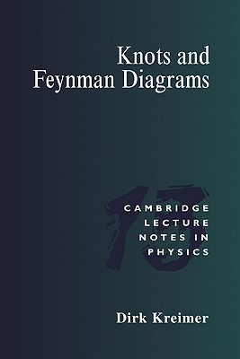 Knots and Feynman Diagrams (Cambridge Lecture Notes in Physics, Series Number 13)