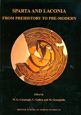 Sparta and Laconia: From Prehistory to Pre-Modern (BSA Studies)