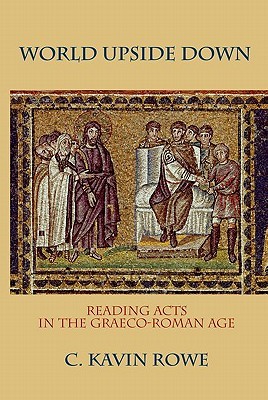 World Upside Down: Reading Acts in the Graeco-Roman Age (Paperback)