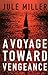 A Voyage Toward Vengeance by Jule Miller