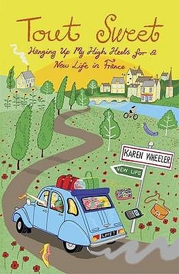 Tout Sweet: Hanging Up my High Heels for a New Life in France (Paperback)