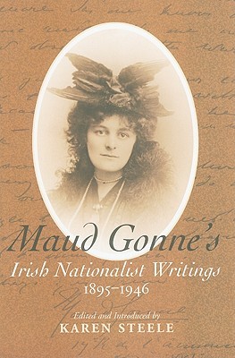 Maud Gonne's Irish Nationalist Writings, 1895-1946 (Hardcover)