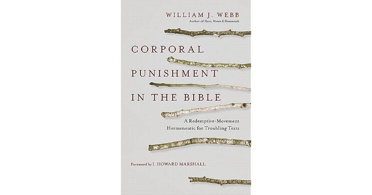 Corporal Punishment in the Bible: A Redemptive-Movement Hermeneutic for ...