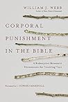 Corporal Punishment in the Bible: A Redemptive-Movement Hermeneutic for Troubling Texts