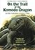 On the Trail of the Komodo Dragon: And Other Explorations of Science in Action