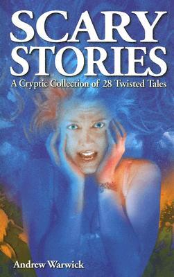 Scary Stories: A Cryptic Collection of 28 Twisted Tales (Ghost Stories)