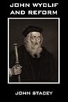 John Wycliff and Reform John Wycliff and Reform