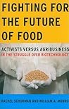 Fighting for the Future of Food: Activists versus Agribusiness in the Struggle over Biotechnology (Volume 35) (Social Movements, Protest and Contention) Fighting for the Future of Food: Activists versus Agribusiness in the Struggle over Biotechnology (Volume 35) (Social Movements, Protest and Contention)