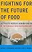 Fighting for the Future of Food: Activists versus Agribusiness in the Struggle over Biotechnology (Volume 35) (Social Movements, Protest and Contention)