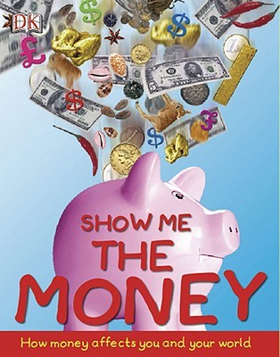 Show Me the Money: How to Make Cents of Economics (Hardcover)