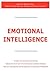 Emotional Intelligence - What You Need to Know: Definitions, Best Practices, Benefits and Practical Solutions