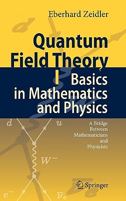 Quantum Field Theory I: Basics in Mathematics and Physics: A Bridge between Mathematicians and Physicists (Hardcover)