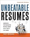 Unbeatable Resumes: America's Top Recruiter Reveals What REALLY Gets You Hired