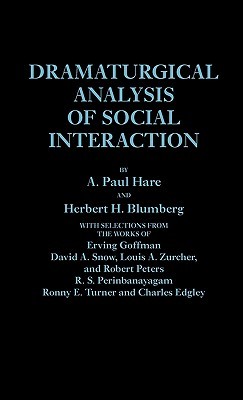 Dramaturgical Analysis of Social Interaction (Hardcover)