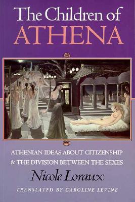 The Children of Athena: Athenian Ideas About Citizenship and the Division Between the Sexes (Paperback)