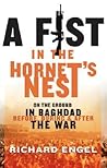 A Fist in the Hornet's Nest: On the Ground in Baghdad Before, During & After the War