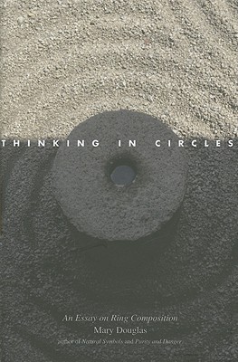 Thinking in Circles: An Essay on Ring Composition (The Terry Lectures Series)