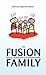 The Fusion Family: How to Succeed With Your Blended Family