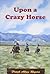 Upon A Crazy Horse
