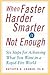 When Faster Harder Smarter ...