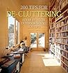 200 Tips for De-cluttering: Room by Room, Including Outdoor Spaces and Eco Tips (200 Home Ideas)