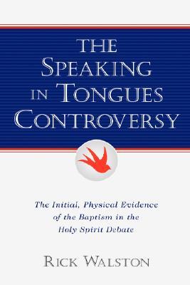 The Speaking In Tongues Controversy (Paperback)