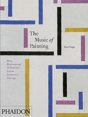 The Music of Painting: Music, Modernism and the Visual Arts from the Romantics to John Cage (Hardcover)