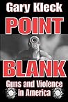 Point Blank: Guns and Violence in America Point Blank: Guns and Violence in America