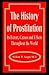 The History of Prostitution: Its Extent, Causes and Effects Throughout the World