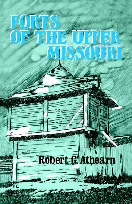 Forts of the Upper Missouri (Paperback)