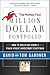 Motley Fool Million Dollar Portfolio: How to Build and Grow a Panic-Proof Investment Portfolio – Irreverent and Valuable Advice for Out-Thinking Wall Street Pros (Motley Fool Books)