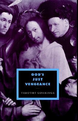 God's Just Vengeance: Crime, Violence and the Rhetoric of Salvation (Cambridge Studies in Ideology and Religion, Series Number 9)