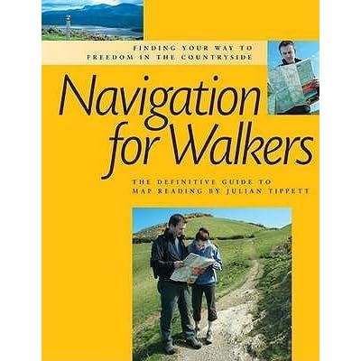 Navigation For Walkers The Definitive Guide To Map Reading By Julian Tippett