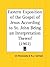 Eastern Exposition of the Gospel of Jesus According to St. John Being an Interpretation Thereof